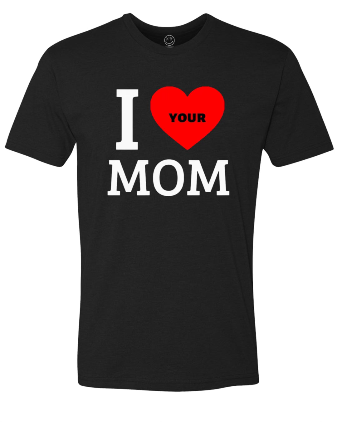 Unisex "I Love Your Mom" Crew Tee